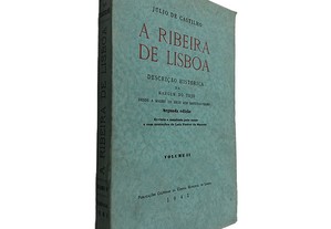 A Ribeira de Lisboa (Volume II) - Júlio de Castilho