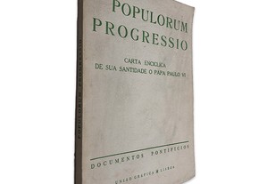 Populorum Progressio (Carta Encíclica de sua Santidade o Papa Paulo VI) - Papa Paulo VI