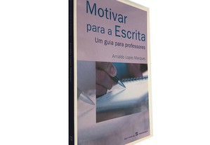 Motivar para a escrita - Arnaldo Lopes Marques