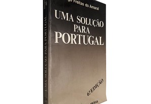 Uma solução para Portugal (6.ª edição) - Diogo Freitas do Amaral