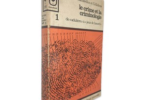 Le Crime et la Criminologie (Volume 1) - E. Yamarellos / G. Kellens