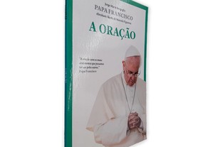 Papa Francisco (A Oração) - Jorge Mario Bergoglio