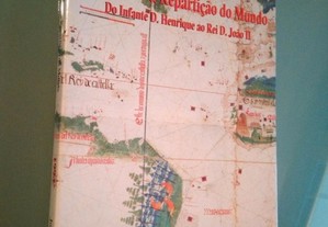 Portugal e a repartição do mundo (Do Infante D. Henrique ao rei D. João II) - José Manuel Garria