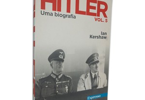 Hitler (Uma Biografia - Vol. 5) - Ian Kershaw