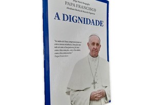 Papa Francisco (A Dignidade) - Jorge Mario Bergoglio