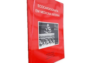 Ecocardiografia em Medicina Interna - António Freitas / Braz Nogueira / Nogueira da Costa