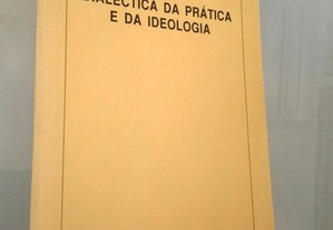 Dialéctica da prática e da ideologia - João Bernardo