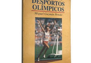 A história dos desportos olímpicos - Miguel Guzmán Peredo