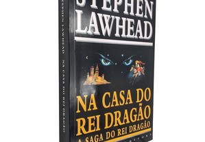 Na casa do Rei Dragão (A saga do Rei Dragão) - Stephen Lawhead