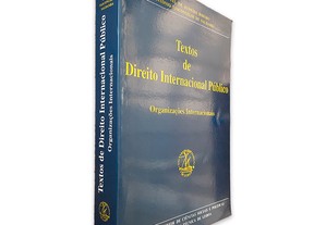 Textos de Direito Internacional Público (Organizações Internacionais) - Manuel de Almeida Ribeiro / António Vasconcelos de Salda