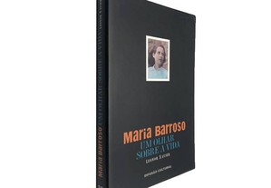 Maria Barroso (Um olhar sobre a vida) - Leonor Xavier