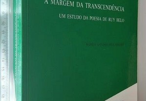 A Margem da Transcendência (Um Estudo da Poesia de Ruy Belo) - Manuel António Silva Ribeiro