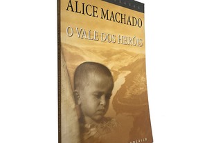 O vale dos heróis - Alice Machado