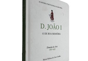 D. João I (O De Boa Memória) - Maria Helena da Cruz Coelho