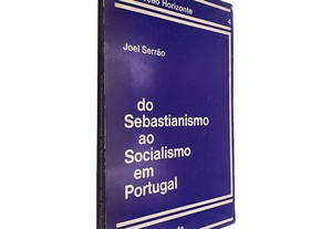 Do Sebastianismo ao Socialismo em Portugal - Joel Serrão