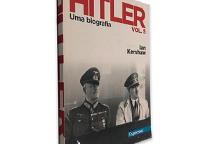 Hitler uma Biografia (Vol. 5) - Ian Kershaw