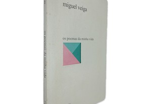 Os Poemas da Minha Vida - Miguel Veiga