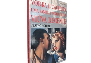 Vodka e Cachupa / Uma família portuguesa / Viúva recente - Filomena Oliveira / Miguel Real
