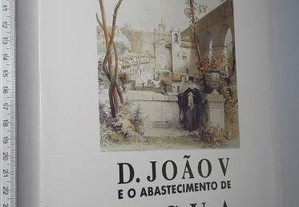 D. João V e o abastecimento de água (Lisboa - Palácio Galveias) -
