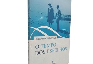 O tempo dos espelhos - Júlio Machado Vaz