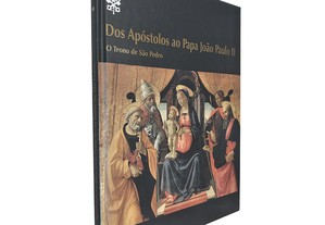 Dos apóstolos ao Papa João Paulo II (O trono de São Pedro) Volume II