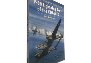 P-38 Lightning Aces of the ETO-MTO - John Stanaway