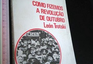 Como fizemos a revolução de Outubro - León Trotski