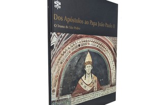 Dos apóstolos ao Papa João Paulo II (O trono de São Pedro) Volume V