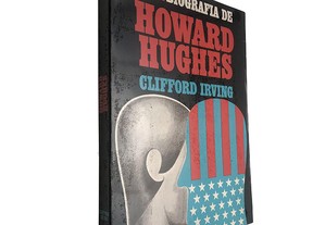 Autobiografia de Howard Hughes - Clifford Irving