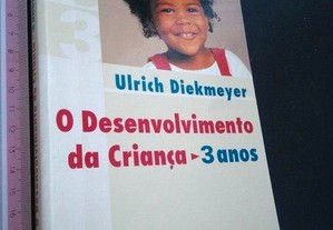 O Desenvolvimento da Criança (3 anos) - Ulrich Diekmeyer