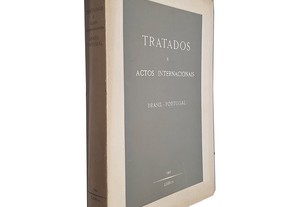 Tratados e Actos Internacionais (Brasil - Portugal) -