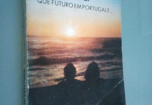 Juventude: Que futuro em Portugal?... -