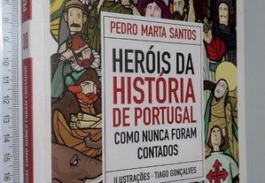 Heróis da História de Portugal Como Nunca Foram Contados - Pedro Marta Santos