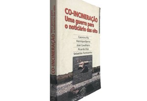 Co-incineração (Uma guerra para o noticiário das oito) - Casimiro Pio / Henrique Barros / José Cavalheiro / Ricardo Dias / Sebas