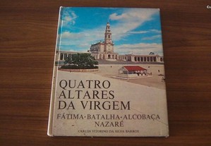 Quatro Altares da Virgem - Fátima - Batalha - Alcobaça - Nazaré de Carlos Vitorino da Silva Barros