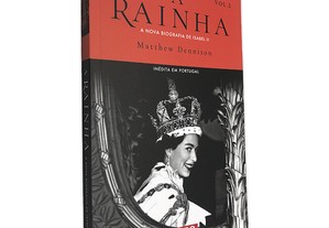 A Rainha (Vol. 2 - A Nova Biografia de Isabel II) - Mathew Dennison