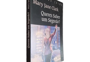 Queres Saber um Segredo - Mary Jane Clark