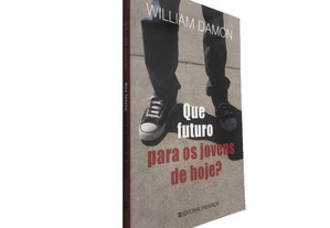 Que futuro para os jovens de hoje? - William Damon