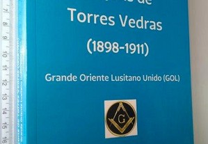 Maçons de Torres Vedras (1898-1911) Grande Oriente Lusitano Unido (GOL) - Jorge Paulino Pereira