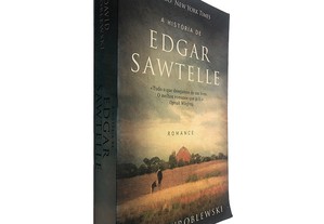 A História de Edgar Sawtelle - - David Wroblewski