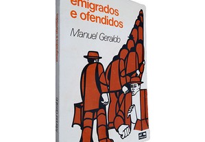 Emigrados e Ofendidos - - Manuel Geraldo