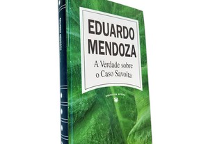 A Verdade Sobre O Caso Savolta - Eduardo Mendoza