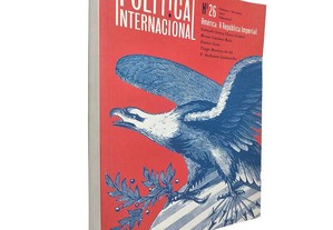 Política internacional N.º 26 - América a república imperial - Gonçalo Santa Clara Gomes / Bruno Cardoso Reis / Eunice Goes