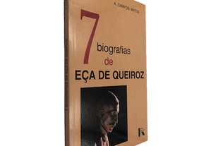 7 Biografias de Eça de Queiroz - A. Campos Matos