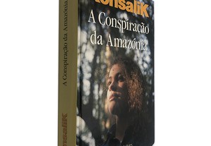 A Conspiração da Amazónia - Heinz Konsalik