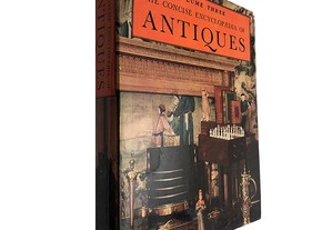 The concise encyclopedia of Antiques (Volume Three)