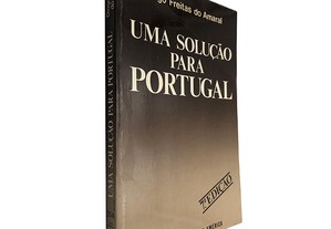 Uma solução para Portugal (7.ª edição) - Diogo Freitas do Amaral
