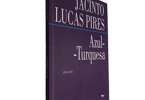 Azul turquesa - Jacinto Lucas Pires