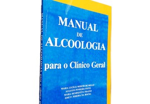 Manual de Alcoologia para o Clínico Geral - Maria Lucília Mercês De Mello / Augusto Pinheiro Pinto