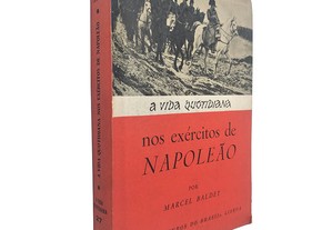 A vida quotidiana nos exércitos de Napoleão - Marcel Baldet